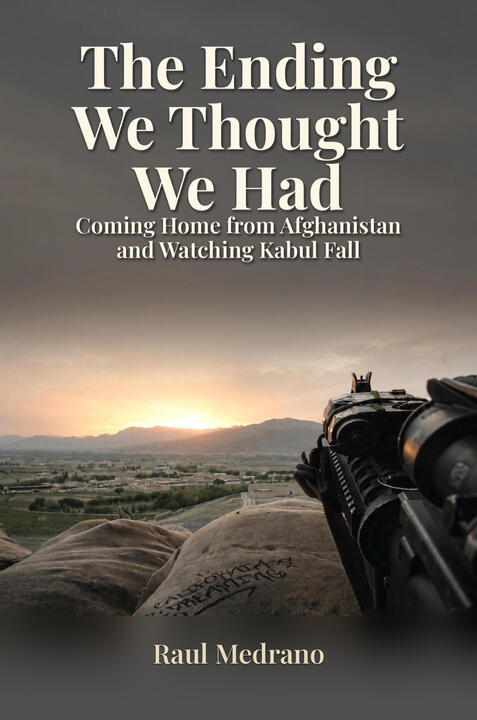 The Ending We Thought We Had: Coming Home from Afghanistan and Watching Kabul Fall